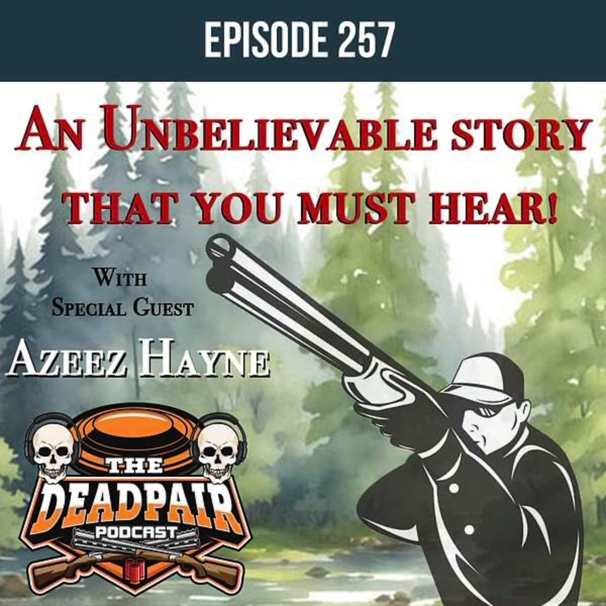 257, An Unbelievable story that you must hear!