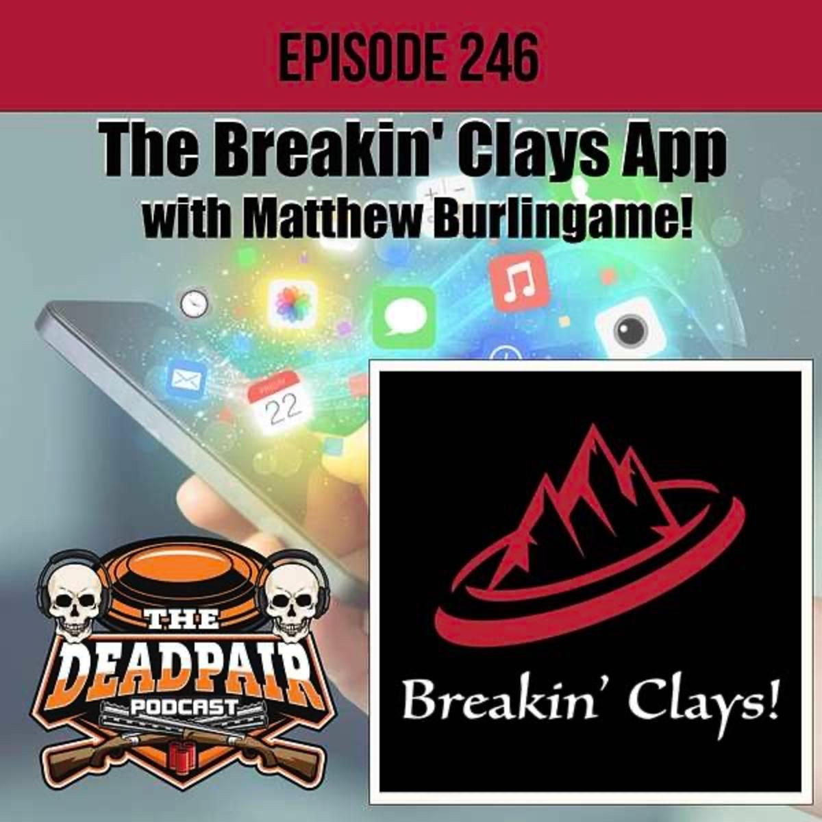 246, The Breakin' Clays app w/Matthew Burlingame!